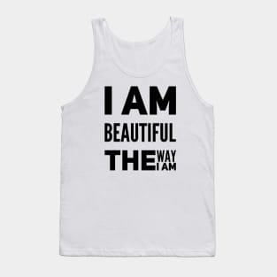 I am beautiful the way I am Tank Top